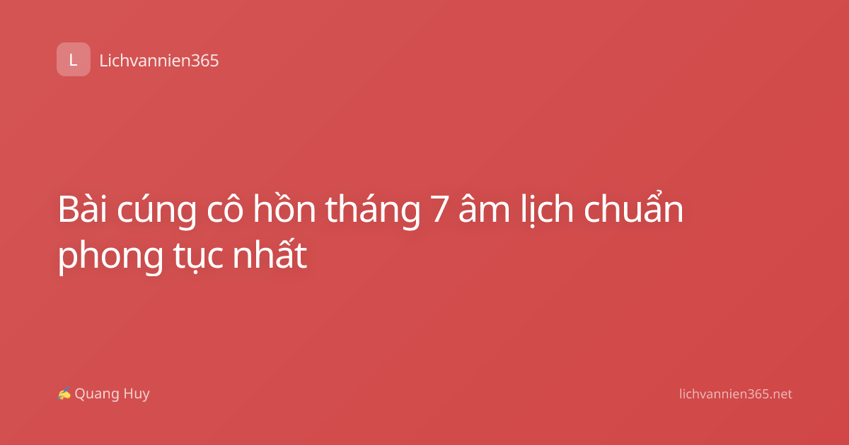 Bài cúng cô hồn tháng 7 âm lịch chuẩn phong tục nhất