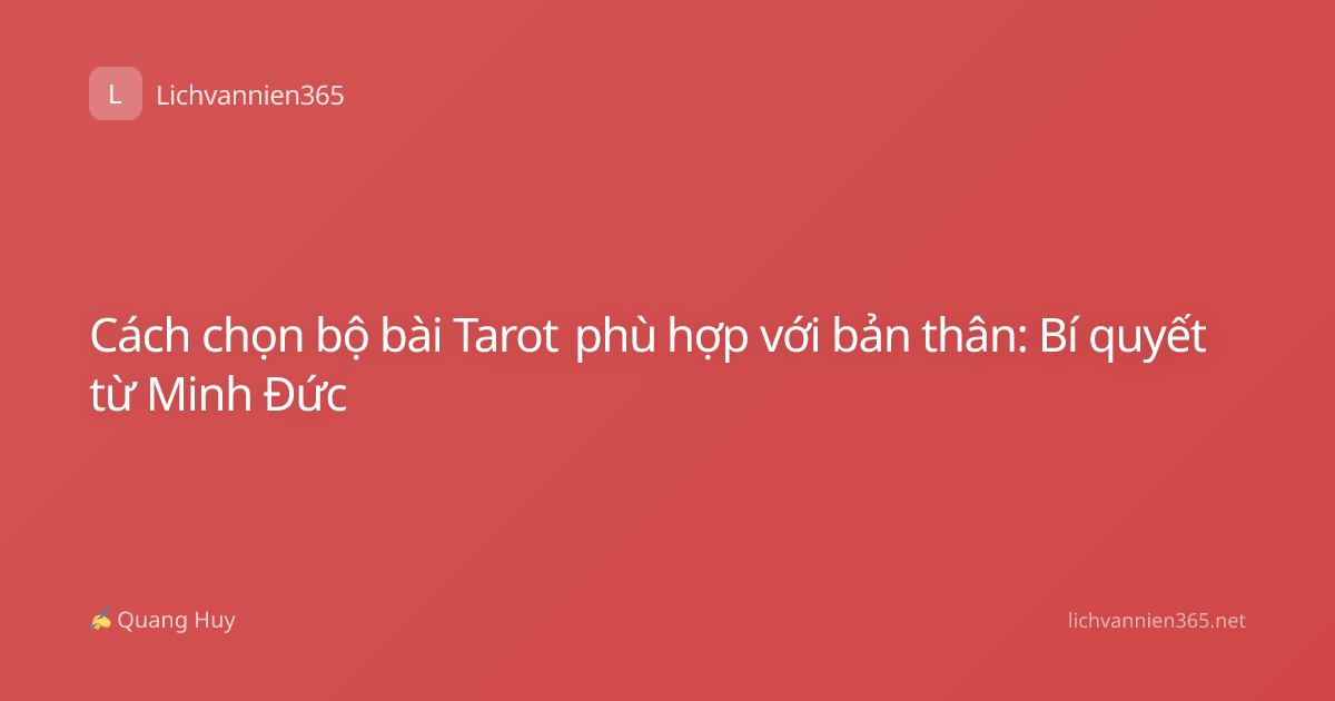 Cách chọn bộ bài Tarot phù hợp với bản thân: Bí quyết từ Minh Đức