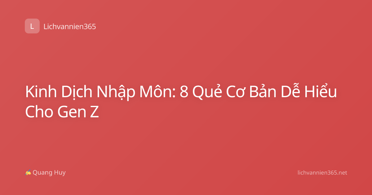 Kinh Dịch Nhập Môn: 8 Quẻ Cơ Bản Dễ Hiểu Cho Gen Z