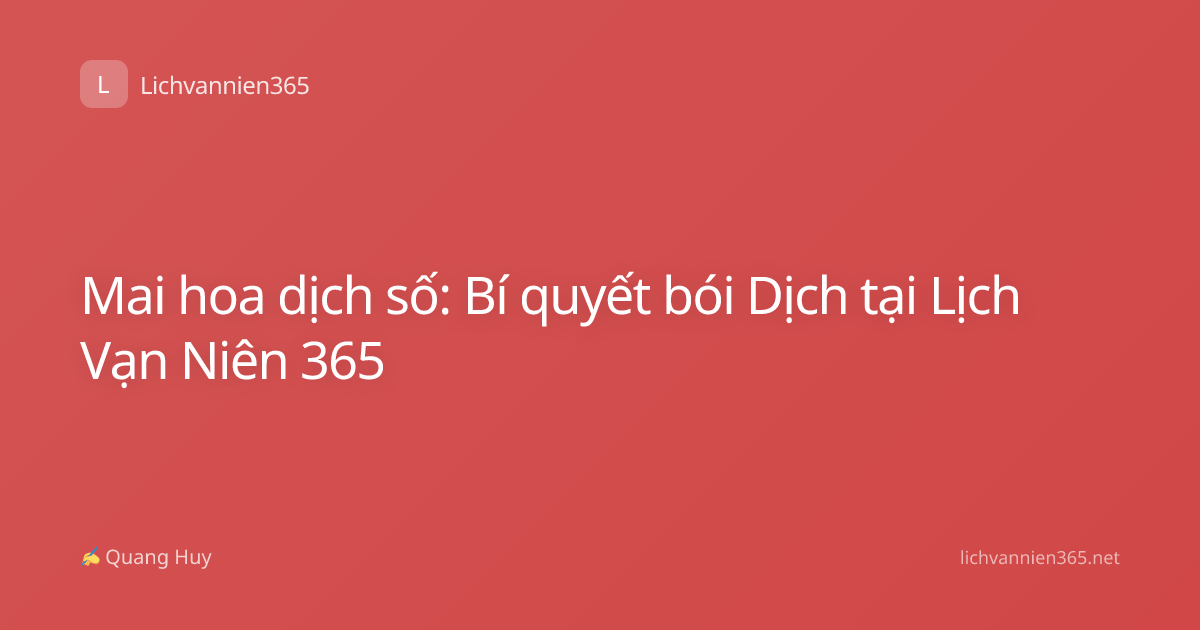 Mai hoa dịch số: Bí quyết bói Dịch tại Lịch Vạn Niên 365