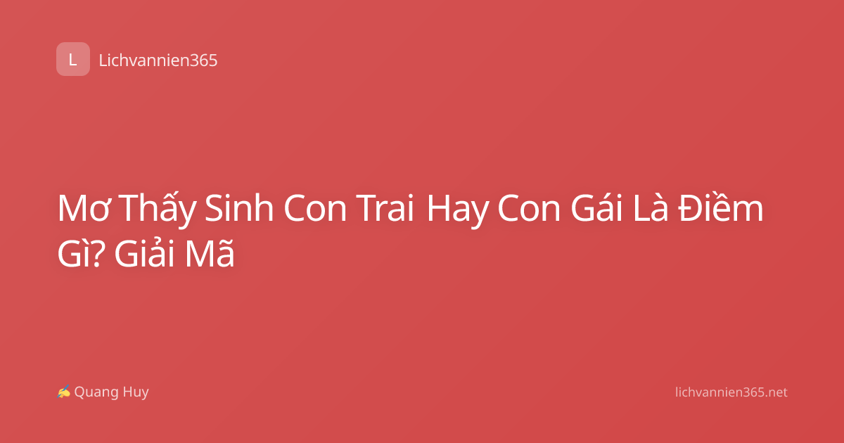 Mơ Thấy Sinh Con Trai Hay Con Gái Là Điềm Gì? Giải Mã