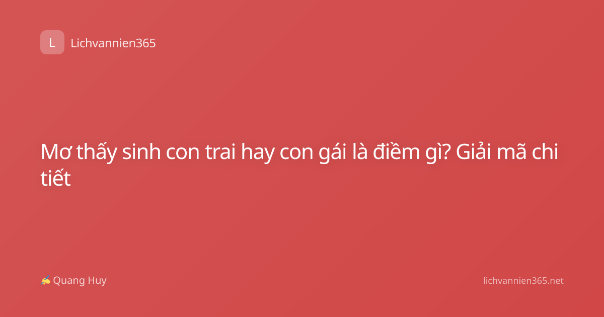 Mơ thấy sinh con trai hay con gái là điềm gì? Giải mã chi tiết