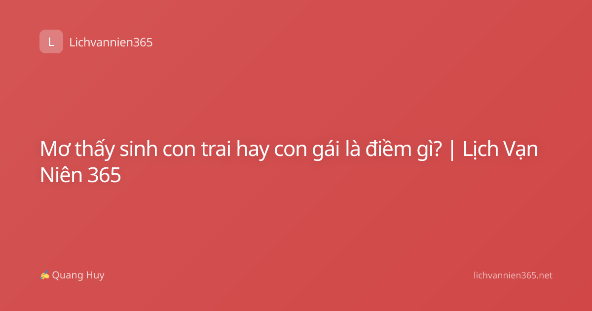 Mơ thấy sinh con trai hay con gái là điềm gì? | Lịch Vạn Niên 365