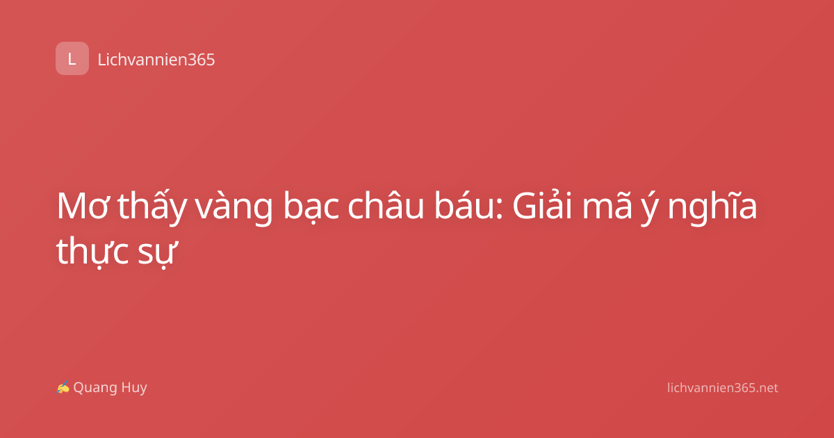 Mơ thấy vàng bạc châu báu: Giải mã ý nghĩa thực sự