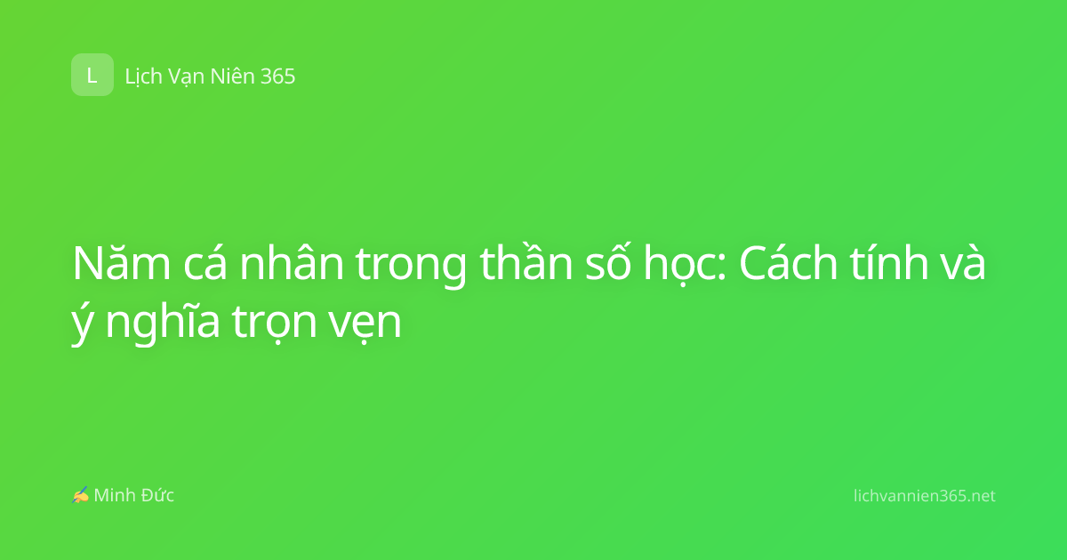 Năm cá nhân trong thần số học: Cách tính và ý nghĩa trọn vẹn