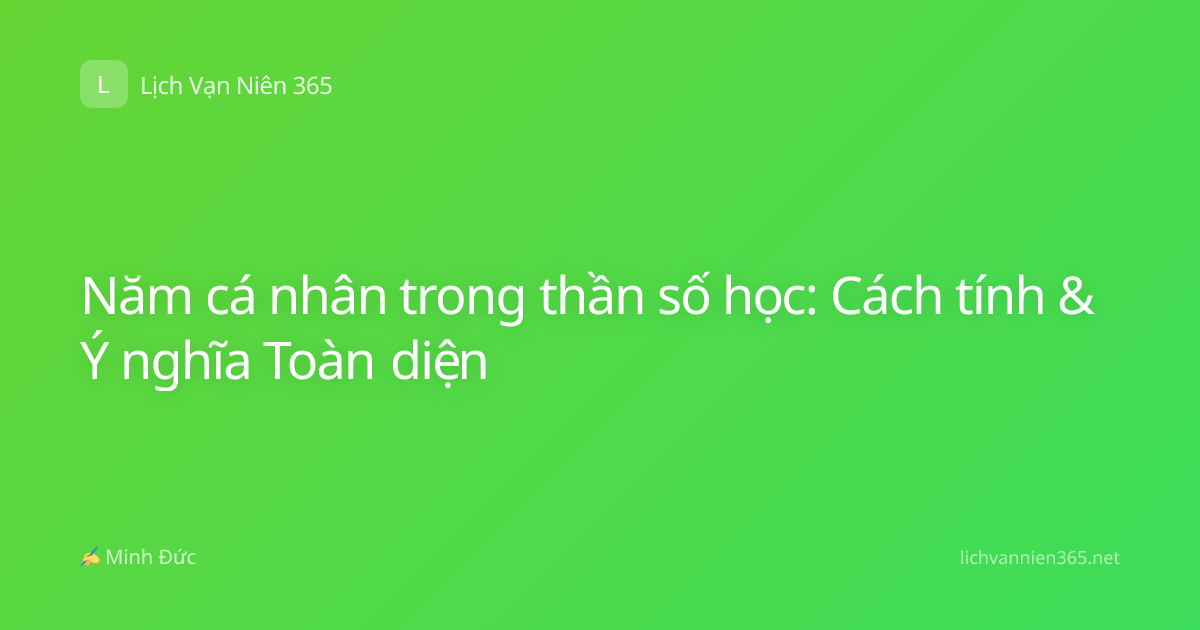 Năm cá nhân trong thần số học: Cách tính & Ý nghĩa Toàn diện