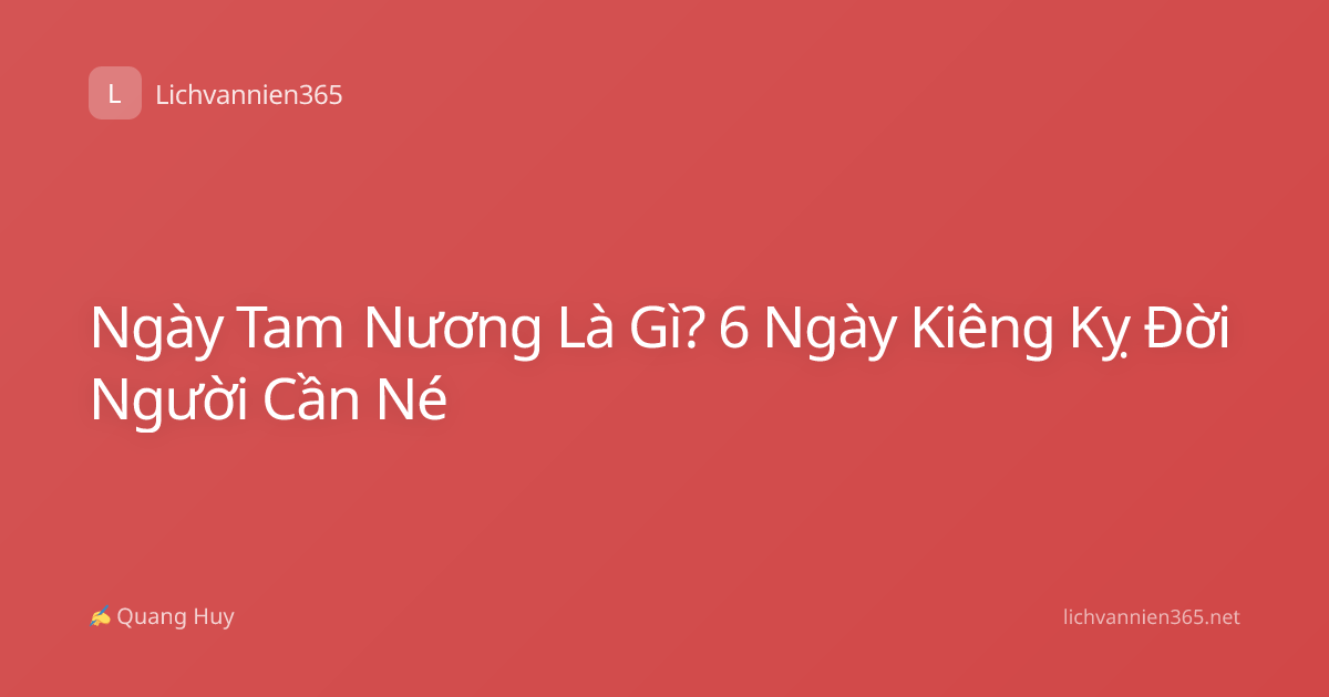 Ngày Tam Nương Là Gì? 6 Ngày Kiêng Kỵ Đời Người Cần Né
