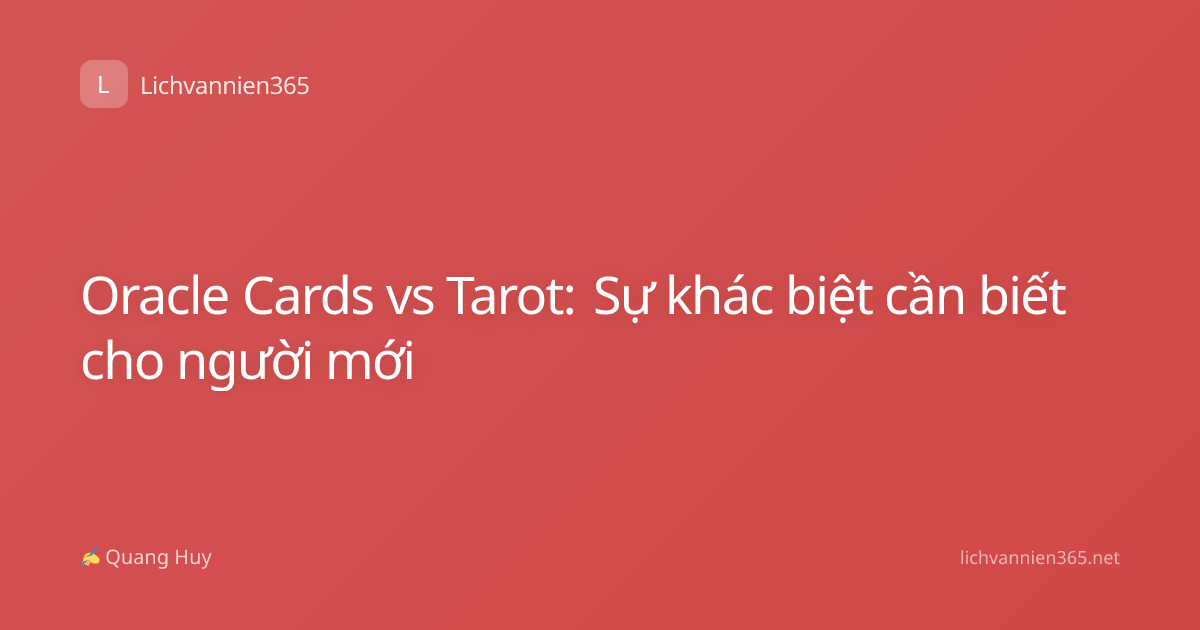 Oracle Cards vs Tarot: Sự khác biệt cần biết cho người mới