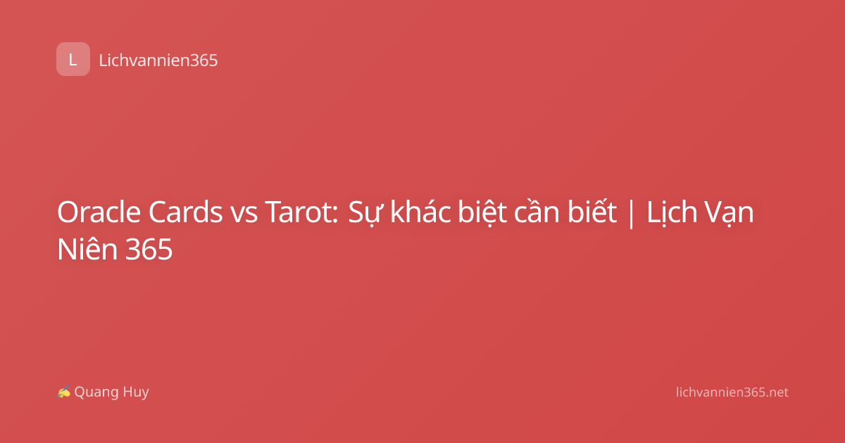 Oracle Cards vs Tarot: Sự khác biệt cần biết | Lịch Vạn Niên 365