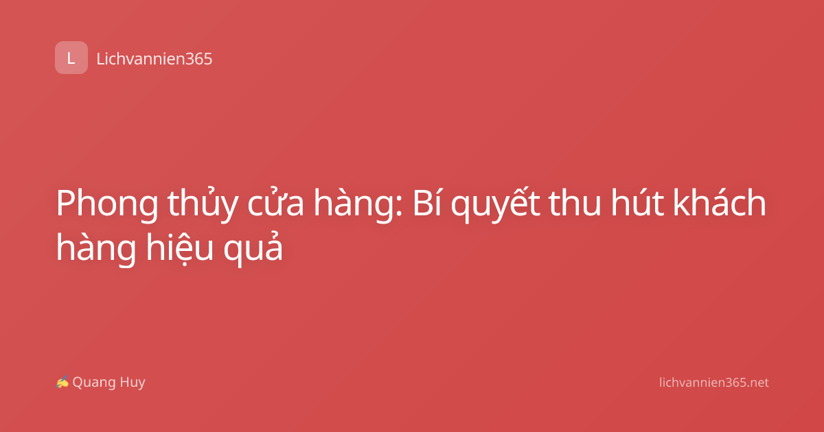 Phong thủy cửa hàng: Bí quyết thu hút khách hàng hiệu quả