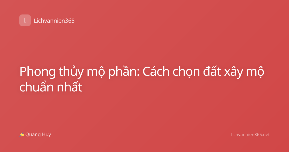 Phong thủy mộ phần: Cách chọn đất xây mộ chuẩn nhất