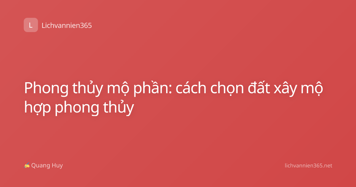 Phong thủy mộ phần: cách chọn đất xây mộ hợp phong thủy