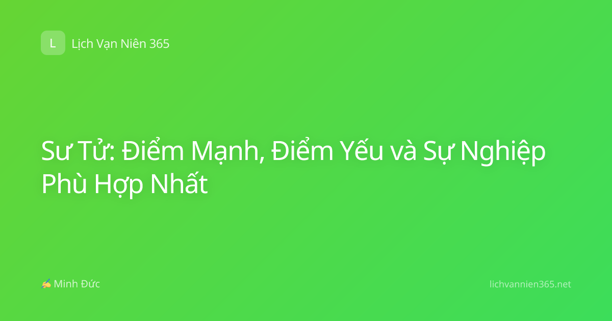 Sư Tử: Điểm Mạnh, Điểm Yếu và Sự Nghiệp Phù Hợp Nhất