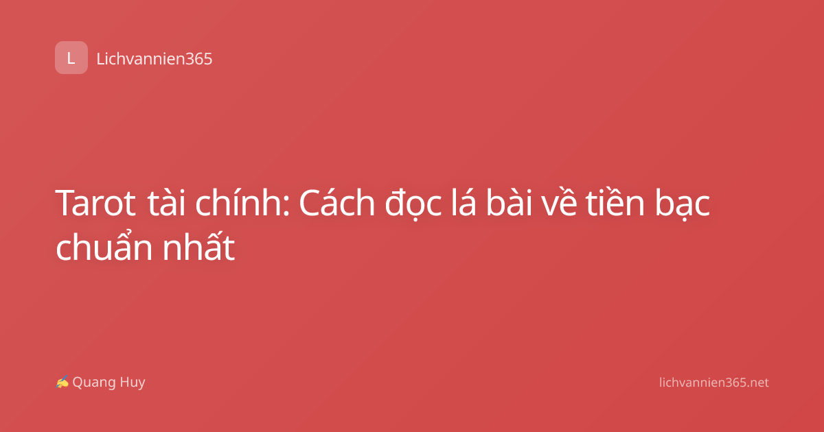 Tarot tài chính: Cách đọc lá bài về tiền bạc chuẩn nhất