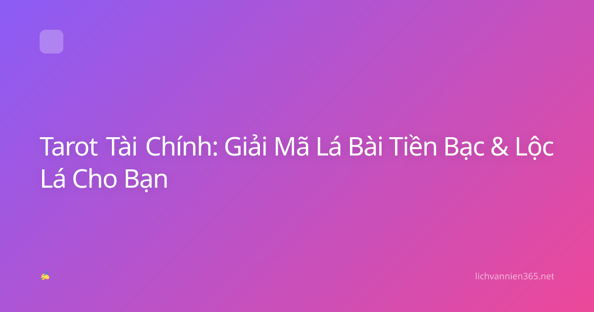 Tarot Tài Chính: Giải Mã Lá Bài Tiền Bạc & Lộc Lá Cho Bạn