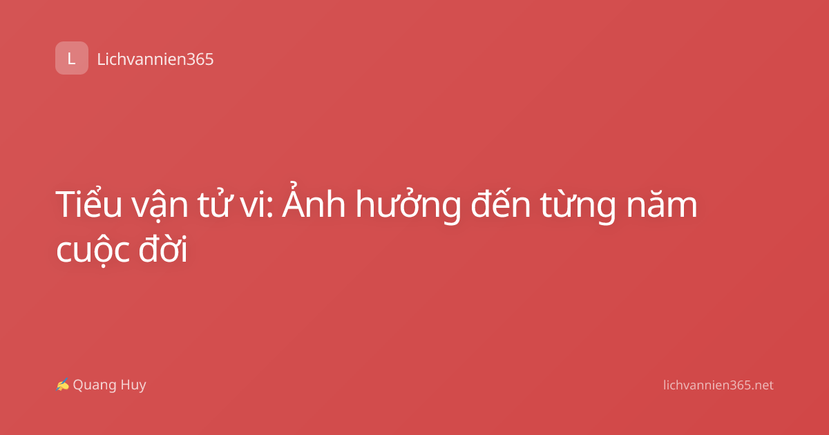 Tiểu vận tử vi: Ảnh hưởng đến từng năm cuộc đời