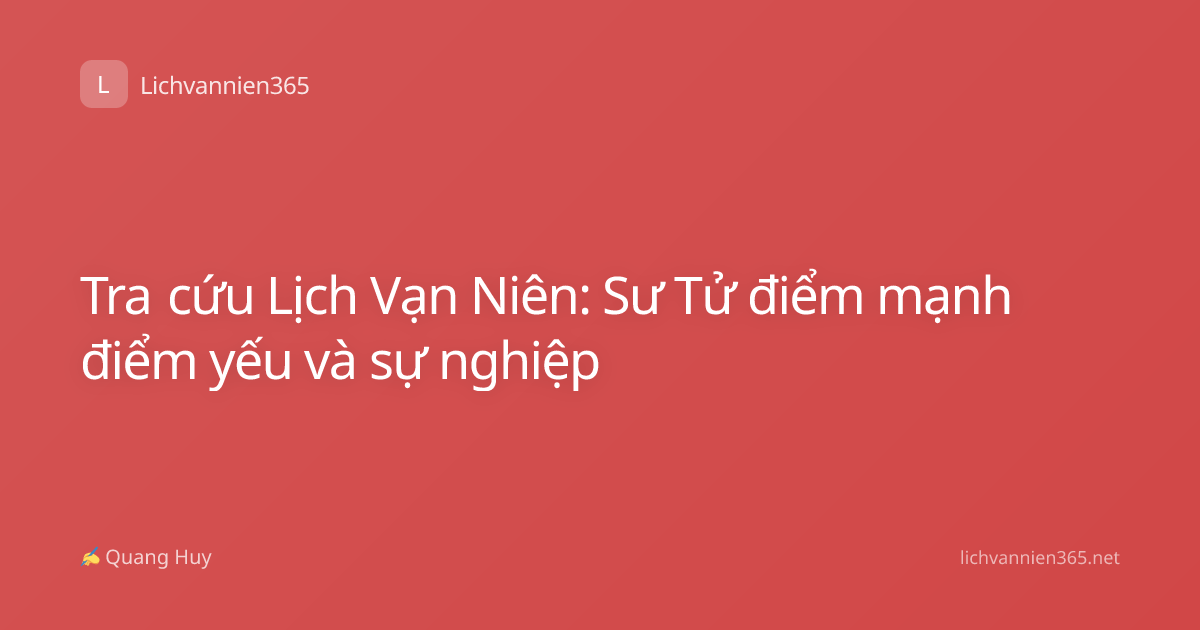 Tra cứu Lịch Vạn Niên: Sư Tử điểm mạnh điểm yếu và sự nghiệp