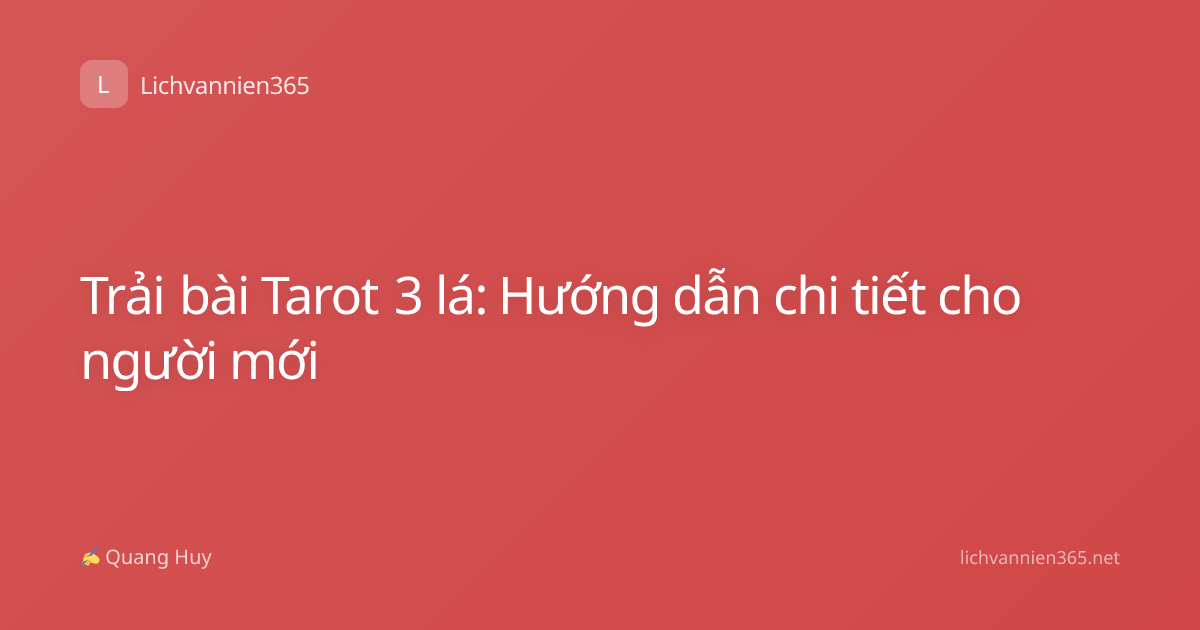 Trải bài Tarot 3 lá: Hướng dẫn chi tiết cho người mới
