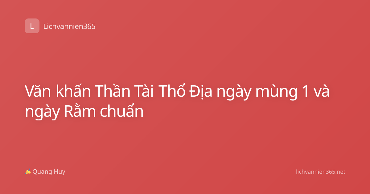 Văn khấn Thần Tài Thổ Địa ngày mùng 1 và ngày Rằm chuẩn