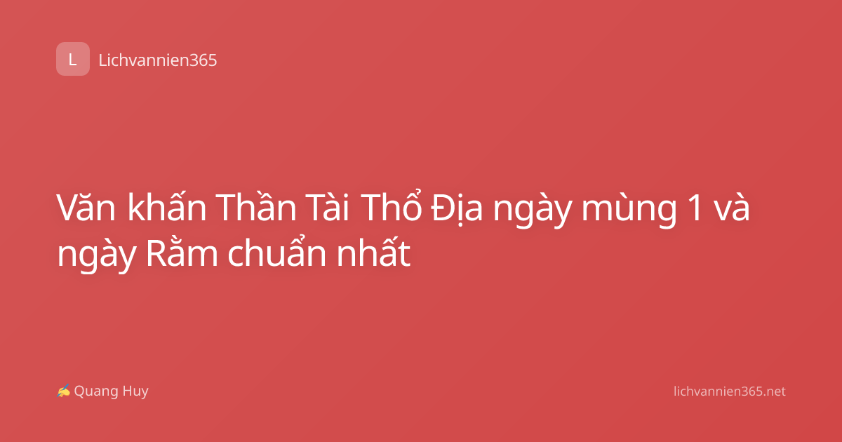 Văn khấn Thần Tài Thổ Địa ngày mùng 1 và ngày Rằm chuẩn nhất