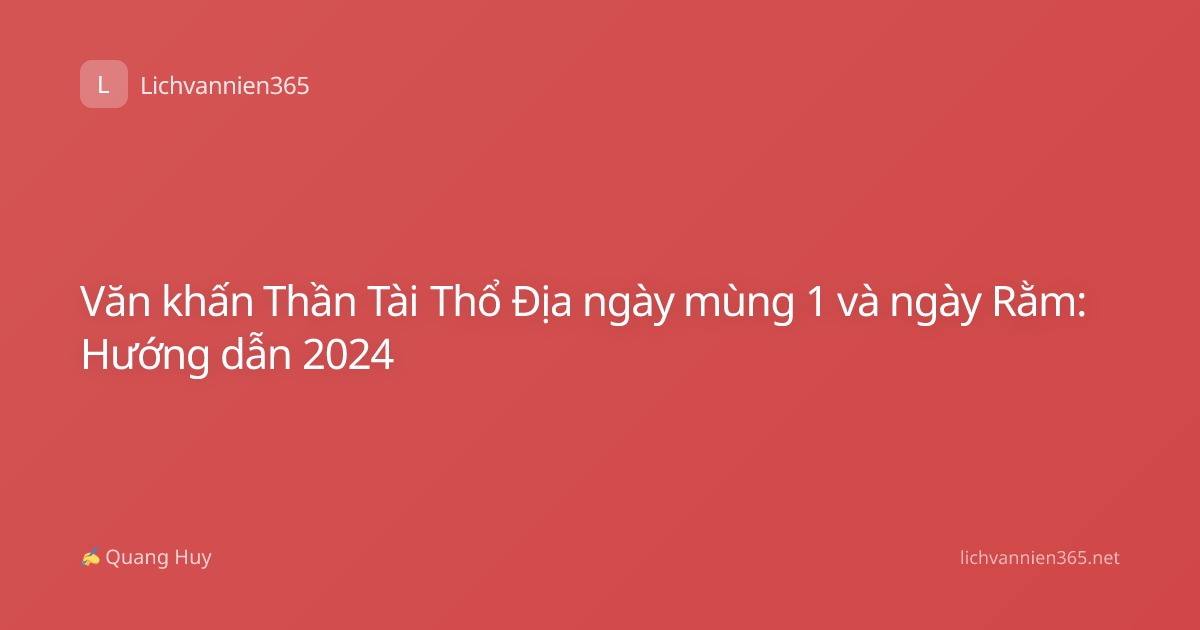 Văn khấn Thần Tài Thổ Địa ngày mùng 1 và ngày Rằm: Hướng dẫn 2024
