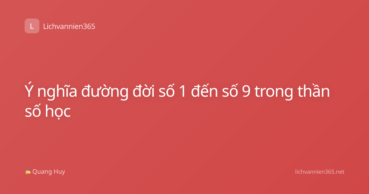 Ý nghĩa đường đời số 1 đến số 9 trong thần số học